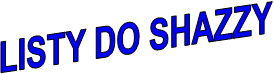 LISTY DO SHAZZY
